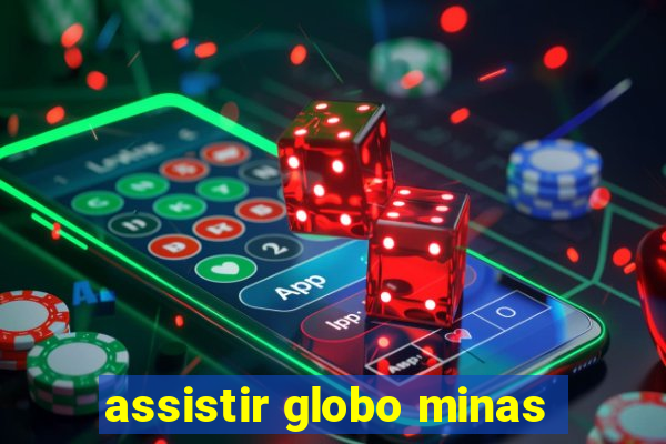 assistir globo minas